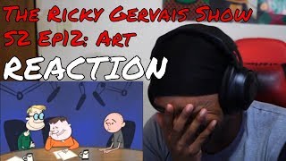 The Ricky Gervais Show S2 Ep12 Art REACTION  DaVinci REACTS [upl. by Manon960]