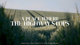 quotA Place Where The Highway Stopsquot  Luke and Rosemary Skaggs  Branches Official Lyric Video [upl. by Portland]