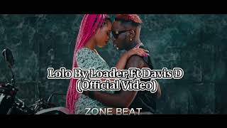 Lolo By Loader Ft Davis D Official Video [upl. by Ledniahs]