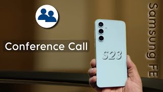 How to Make Conference Call in Samsung Galaxy S23 FE  Samsung S23 FE Conference Call Problem [upl. by Martita]