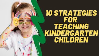 10 teaching strategies for kindergarten  Ten Tips For Teaching Kindergarten Children [upl. by Bret]