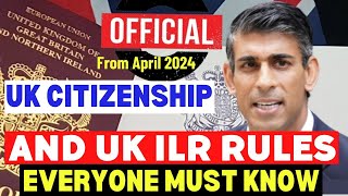 From April 2024 UK Indefinite Leave To Remain amp Citizenship Rules Everyone Must Know [upl. by Anabella]