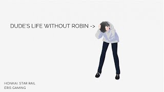 Dudes life without Robin be like [upl. by Riamo]