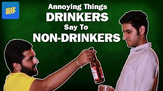 ScoopWhoop Annoying Things Drinkers Say To NonDrinkers [upl. by Silecara555]