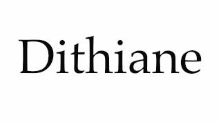 How to Pronounce Dithiane [upl. by Yoshio]