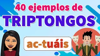 40 Ejemplos de Triptongos I Triptongos I FÁCILES Y SENCILLOS I En 1 MINUTO [upl. by Eldrida]