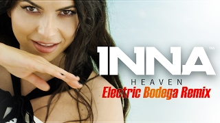 INNA  Heaven  Electric Bodega Remix [upl. by Conant]