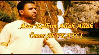 ATAR KALBİM ALLAH ALLAH KLİBİ ÖMER ŞEFKATLI [upl. by Nogem707]