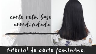 TUTORIAL CORTE FEMININO RETO COM BASE ARREDONDADA [upl. by Sidonia815]