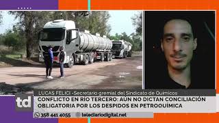 Conflicto en Río Tercero Aun no dictan conciliación obligatoria por los despidos en petroquímica [upl. by Aguie]