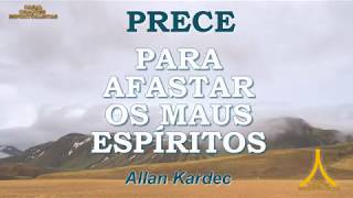 Prece para Afastar os Maus Espíritos  Allan Kardec [upl. by Perloff]