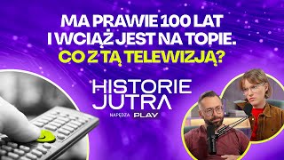 Ma prawie 100 lat i wciąż jest na topie Co z tą telewizją  Historie Jutra napędza PLAY 3 [upl. by Noiek]