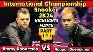 International Championship Snooker 2024  Noppon Saengkham Vs Jimmy Robertson  Part1 [upl. by Tonry]