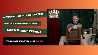 Zostań w lesie córeczko Kulisy Czarnej Tantry Luna B Mierzewicz [upl. by Guendolen]