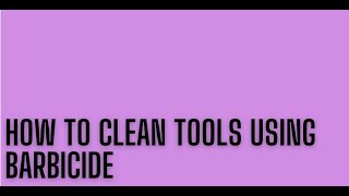 HOW TO CLEAN TOOLS USING BARBICIDE [upl. by Nero32]