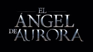 Trailer “El Ángel de Aurora” [upl. by Vashtee]