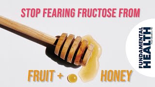 Stop fearing fructose from fruit and honey [upl. by Lang]