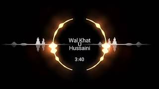 Wal Khat U Hussaini slowedreverb Use Headphones🎧 [upl. by Claretta]