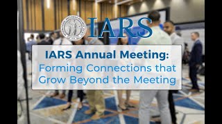 IARS Annual Meeting Forming Connections that Grow Beyond the Meeting [upl. by Clarette745]