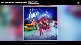 That Girl Lay Lay amp Tha Slay Gang  Silent Night Audio feat Berkeley Park [upl. by Nosilla]