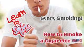 How to Smoke a Cigarette  Start Smoking [upl. by Tnerb300]