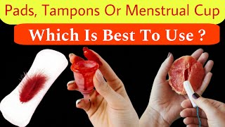 Pads Tampons or Menstrual Cups Which is Best for You [upl. by Dyson366]