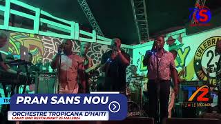 PRAN SANS NOU LIVE  ORCHESTRE TROPICANA DHAITI LAKAY BAR RESTAUTANT 25 MAI 2024 [upl. by Anilrahc]