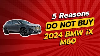 2024 BMW iX M60  5 Reasons You Shouldnt Buy This EV ⚡🚫 [upl. by Enilav]