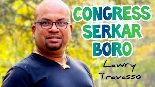 CONGRESS SERKAR BORO  song by Lawry Travasso [upl. by Gradey]