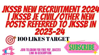 JKSSB NEW RECRUITMENT 2024  JKSSB JE CIVILOTHER NEW POSTS REFERRED TO JKSSB in 202324 [upl. by Abbotson]