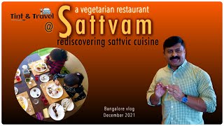 Sattvam a vegetarian restaurant in Bangalore  Rediscovering sattvic cuisine  Bangalore vlog [upl. by Bellamy839]