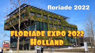 FLORIADE EXPO 2022 in Almere HOLLAND  Growing Green City [upl. by Berg677]