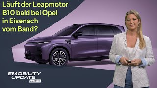 Warum der Leapmotor B10 bei Opel in Eisenach gebaut werden könnte – eMobility Update [upl. by Yedorb]