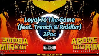 2Pac  Loyal To The Game feat Trench amp Riddler 4K Video Lyrics [upl. by Hafler]