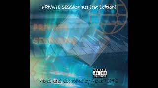 Private Session 101 1st Edition Mixed and Complied by NizeeRDM12 [upl. by Bridgid741]