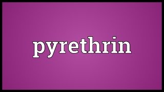 Pyrethrin Meaning [upl. by Pang555]