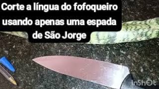 corte a língua do fofoqueiro com a espada de São Jorge [upl. by Adyol]