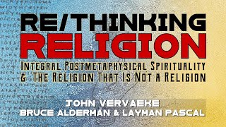 Rethinking Religion with John Vervaeke Bruce Alderman and Layman Pascal [upl. by Sik]