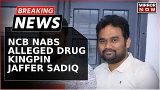 Breaking News  NCB Nabs Jaffer Sadiq The Alleged Drug Kingpin Of IndiaAUSNZ Network ExDMK Neta [upl. by Euginom]