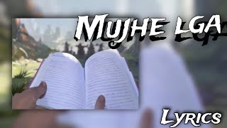 THE DAISHI  MUJHE LGA  LYRICAL VIDEO [upl. by Nnylatsyrc]