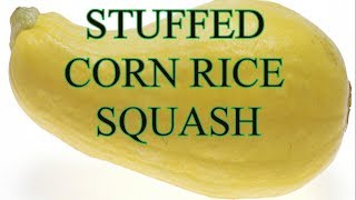 STUFFED CORN RICE SQUASH [upl. by Nytsirc606]