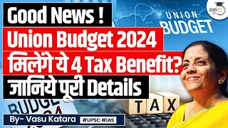 What are the New Four Income Tax Benefits you could Expect in Budget 2024 [upl. by Mosa]