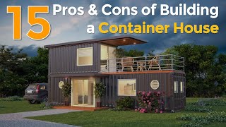 Top 15 Pros and Cons of Building a Shipping Container House [upl. by Standing]