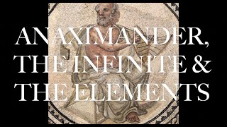 Anaximander The Infinite amp The Elements [upl. by Fabron]