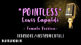 Lewis Capaldi  Pointless Female Version [upl. by Anagrom]