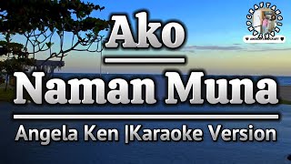 Ako Naman MunaAngela KenKaraoke Version [upl. by Elia989]