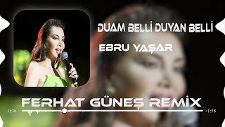 Ebru Yaşar  Duam Belli Duyan Belli  Ferhat Güneş Remix [upl. by Aldric812]