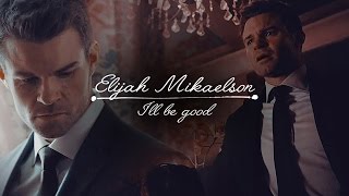 Elijah Mikaelson  Ill be good [upl. by Richard318]