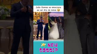 João Gomes se emociona ao ver Ary de noiva famosos joãogomes arymirelle casamento [upl. by Fulton573]