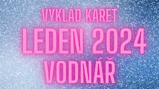 💞 VODNÁŘ  LEDEN 2024 💞 [upl. by Yentiw333]